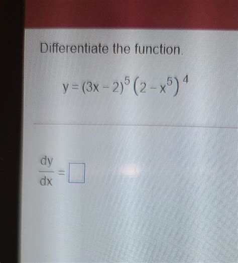 Solved Differentiate The Function Y 3x 2 2 X5 Dy