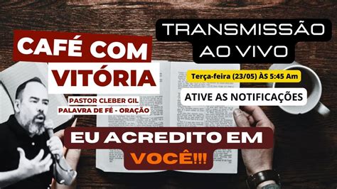 NÃO DESISTA NÃO PARE DE CRER CAFÉ VITÓRIA YouTube