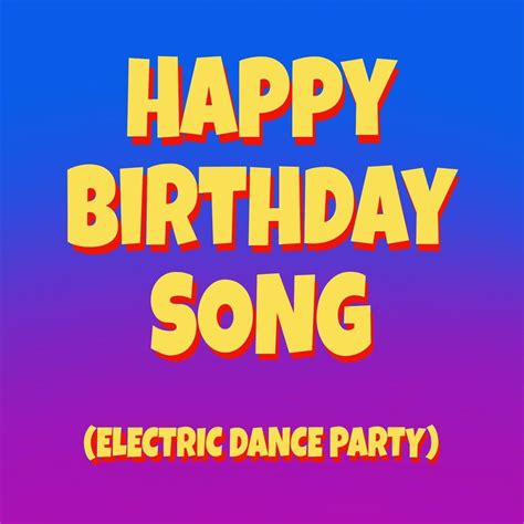 ‎happy Birthday Song Electric Dance Party Single Album By Happy Birthday Apple Music