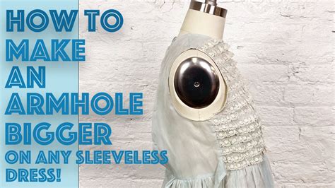 How To Make The Armholes Bigger Lower On A Sleeveless Dress The Easy