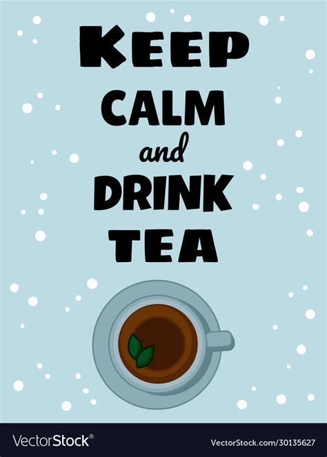 Keep Calm And Drink Tea Poster Cup Tea Image Vector Image