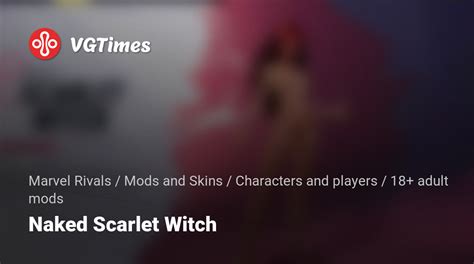 Marvel Rivals Naked Scarlet Witch 18 Adult Mods Characters And