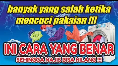 Cuci Baju Yang Benar Agar Terhindar Dari NAJIS YouTube