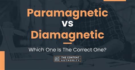 Paramagnetic vs Diamagnetic: Which One Is The Correct One?