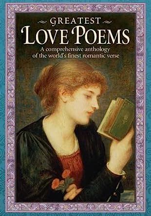 Buy Greatest Love Poems A Comprehensive Anthology Of The World S