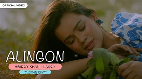 Hridoy Khan Alingon Nancy Official Video YouTube