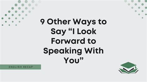 9 Other Ways To Say I Look Forward To Speaking With You English Recap