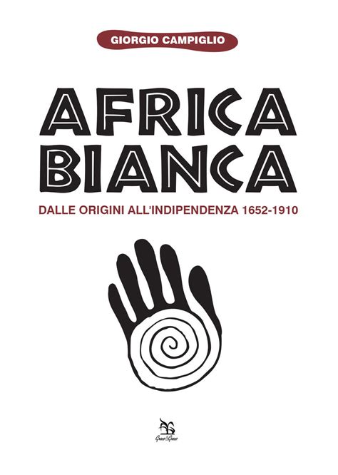 Africa Bianca Dalle Origini Allindipendenza 1652 1910 Giorgio