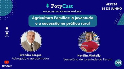 O Ep Do Potycast Fala Sobre A Agricultura Familiar A Juventude E A