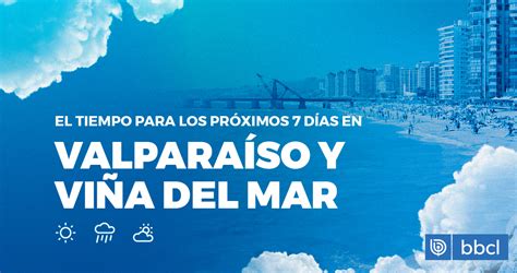 El Tiempo En Viña Del Mar Y Valparaíso Hoy 22 De Diciembre De 2023 Y