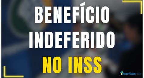 O Que E Indeferido Inss - O que é beneficio indeferido INSS?