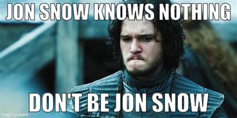 Jon Snow Know Nothing Imgflip