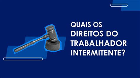 Quais Os Direitos Do Trabalhador Intermitente Youtube