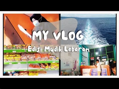 Vlog Edisi Mudik Lebaran Idul Fitri 2023 Eid Mubarak YouTube