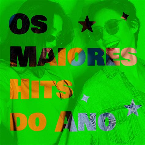 Os Maiores Hits Do Ano Compilation By Various Artists Spotify