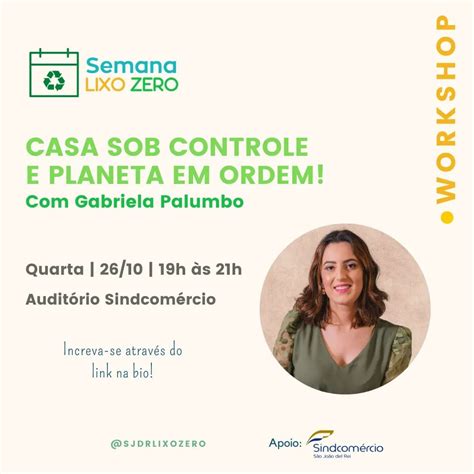 Semana Lixo Zero Promove Workshop Casa Sob Controle E Planeta Em Ordem