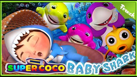 B B Requin Chansons Pour Les Enfants Super Coco Le Fran Ais Youtube