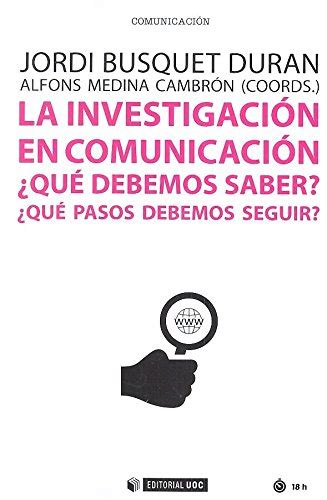 Investigacion En Comunicacion Que Debemos Saber Que Pasos Busquet