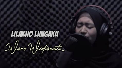 Lilakno Lungaku Loskita Cover By Woro Widiowati Lirik Youtube