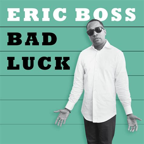 Bad Luck | Eric Boss