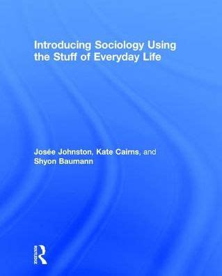 Introducing Sociology Using The Stuff Of Everyday Life By Josee