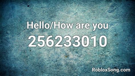 Hello How Are You Roblox ID Roblox Music Codes