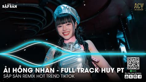 Full Track Huy Pt Ải Hồng Nhan Remix Nhân Gian Thì Trăm Vạn Người Mashup Bản Hot Tóp Tóp