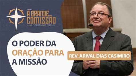 O Poder Da Ora O Para A Miss O A Grande Comiss O Rev Arival Dias