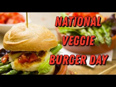 National Veggie Burger Day Savoring Delicious Plant Based Goodness