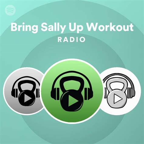 Bring Sally Up Workout Radio - playlist by Spotify | Spotify