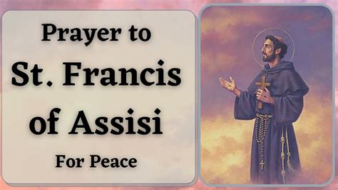 Prayer To St Francis Of Assisi For Peace Short Prayer Goodwill Prayers Youtube