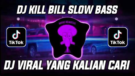 Dj Kill Bill Slow Bass Viral Tiktok Terbaru Dj Komang Rimex Viral