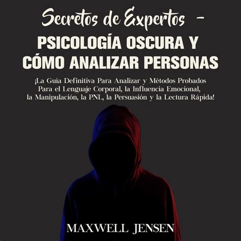 Secretos de Expertos Psicología Oscura y Cómo Analizar Personas La