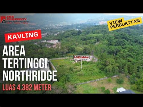 Kavling Murah Area Tertinggi Northridge Luas 4 382 m² 3 9 Jta