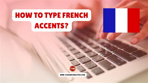 How To Type French Accents Easy Accent Codes And Shortcuts Your Info Master