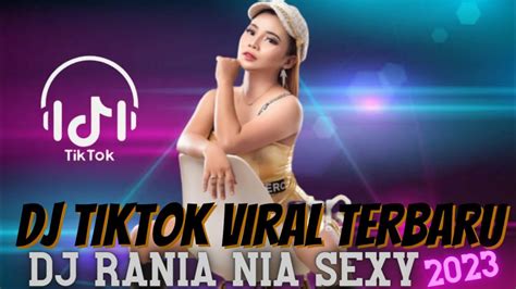 Dj Tiktok Viral Terbaru 2023 By Dj Rania Nia Sexy Youtube