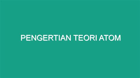 Pengertian Teori Atom Geograf