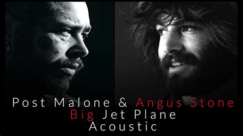 Post Malone Angus Stone Big Jet Plane Acoustic YouTube