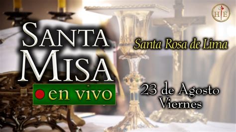 Santa Misa Miércoles 28 de agosto 7 30 a m Heraldos del Evangelio