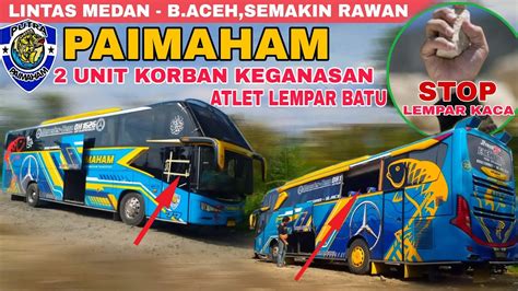 LINTAS MEDAN B ACEH SEMAKIN RAWAN 2 UNIT BUS PAIMAHAM JADI KORBAN