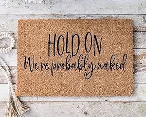 Amazon Hold On We Re Probably Naked Funny Doormat Housewarming