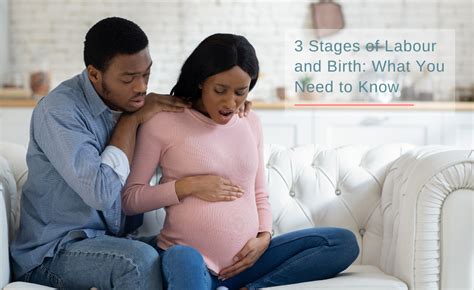 Stages Of Labour And Birth What You Need To Know