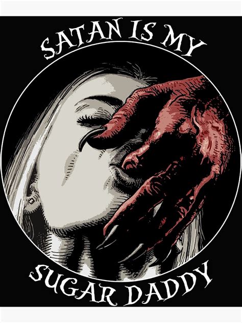 Satan Is My Sugar Daddy Poster For Sale By Devilfashion Redbubble