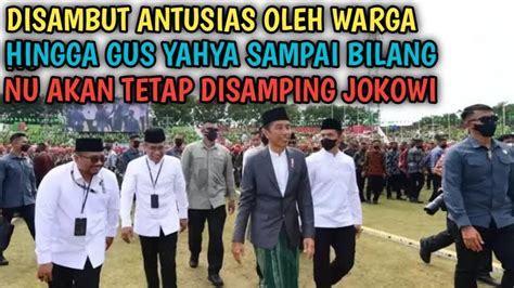 Disambut Antusias Sampai Tumpah Ruah Di Jalan Gus Yahya Sebut Nu Akan