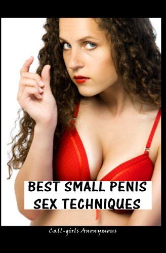 Best Small Penis Sex Techniques Call Girls Guide To Amazing Sex