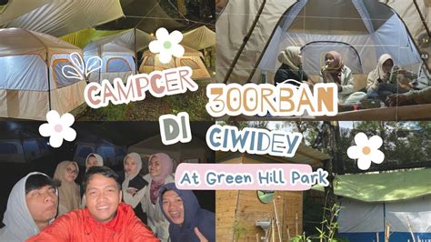 MUNGGAHAN DULUAN Sambil Camping Ceria Di GREEN HILL PARK CIWIDEY