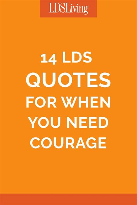 14 LDS Quotes for When You Need Courage - LDS Living