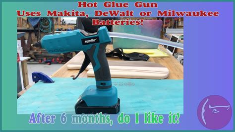 Makita Powered Cordless Hot Glue Gun Six Month Review YouTube