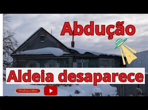 abdução o desaparecimento de uma aldeia no Canadá YouTube