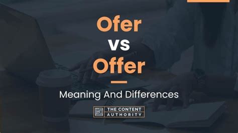 Ofer vs Offer: Meaning And Differences